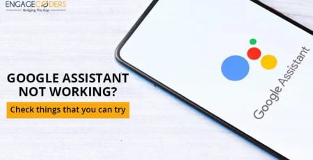 Engage Coders: Google_assistant_isn't_working