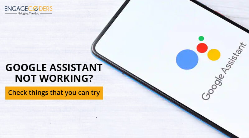 Engage Coders: Google_assistant_isn't_working