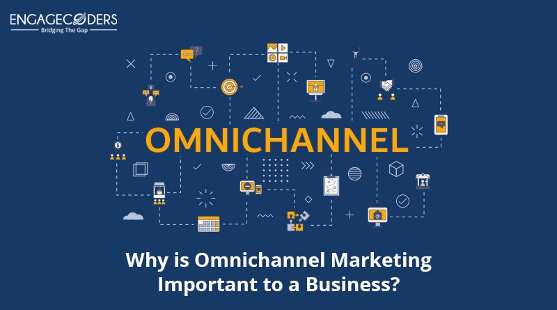 Engage Coders: Why_is_omnichannel_marketing_important_to_a_business