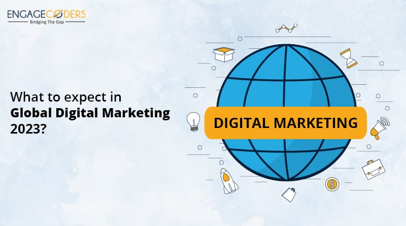 Engage Coders: What_to_expect_in_global_digital_marketing_2023?