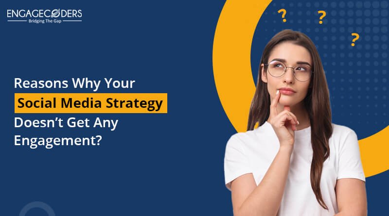 Engage Coders: Reasons_why_your_social_media_strategy_doesn’t_get_any_engagement