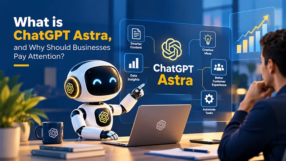 What is ChatGPT Astra, and Why Should Businesses Pay Attention